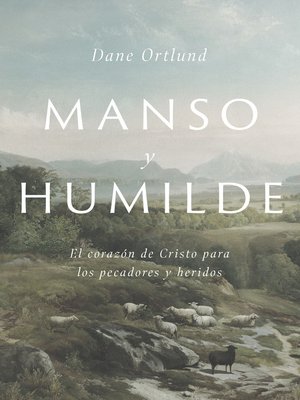 cover image of Manso y humilde: El corazón de Cristo para los pecadores y heridos